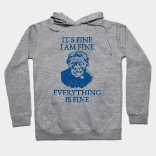 It's Fine I'm Fine Everything Is Fine Hoodie